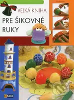 Veľká kniha pre šikovné ruky - Istvánné Deák, Vince Ilona Kiresné, Béláné Zámbó - kniha z kategorie Omalovánky, vystřihovánky, papír