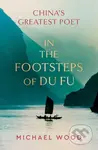 In the Footsteps of Du Fu - Michael Wood - kniha z kategorie Cestopisy z Asie