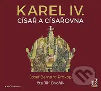 Karel IV. - Císař a císařovna (CD (mp3)) - Josef Bernard Prokop - audiokniha z kategorie Životopisy