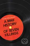 A Brief History of Seven Killings - Marlon James