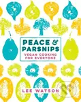 Peace and Parsnips (Vegan Cooking for Everyone) - Lee Watson - kniha z kategorie Kuchařky