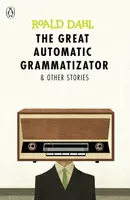 The Great Automatic Grammatizator and Other Stories - Roald Dahl