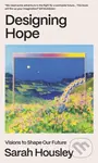 Designing Hope (Visions to Shape Our Future) - Sarah Housley - kniha z kategorie Humanitní a společenské vědy