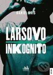 Larsovo inkognito - Daniel Gris - kniha z kategorie Detektivky, thrillery a horory