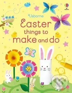 Easter Things to Make and Do - Kate Nolan