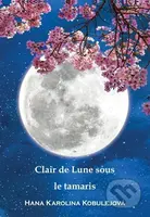 Clair de Lune sous le Tamaris - Hana Karolina Kobulejová - kniha z kategorie Poezie