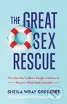 The Great Sex Rescue – The Lies You`ve Been Taught and How to Recover What God Intended - kniha z kategorie Humanitní a společenské vědy