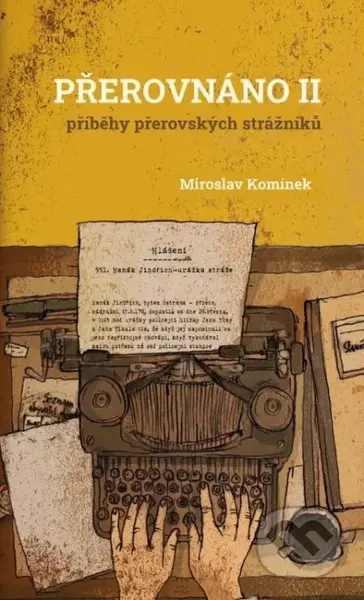 Přerovnáno II. (Příběhy přerovských strážníků) - Miroslav Komínek - kniha z kategorie Historie