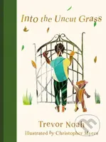 Into the Uncut Grass - Chris Myers (ilustrátor), Trevor Noah