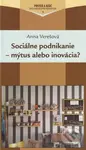 Sociálne podnikanie - mýtus alebo inovácia? - Anna Verešová - kniha z kategorie Křesťanství