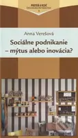 Sociálne podnikanie - mýtus alebo inovácia? - Anna Verešová - kniha z kategorie Křesťanství
