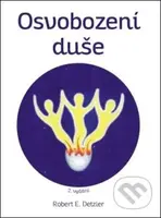 Osvobození duše - Robert E. Detzler - kniha z kategorie Pozitivní myšlení