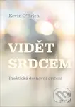 Vidět srdcem (Praktická duchovní cvičení) - Kevin O´Brien