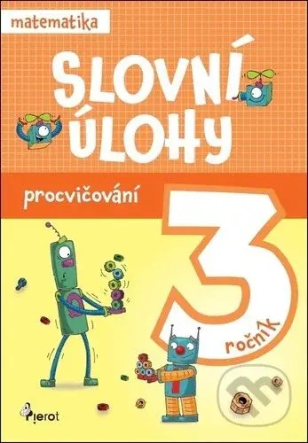 Slovní úlohy pro 3. ročník - matematika (Procvičování) - kniha z kategorie 1. stupeň