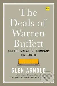 The Deals of Warren Buffett Volume 4 (Making the World's Most Respected Company) - kniha z kategorie Finance