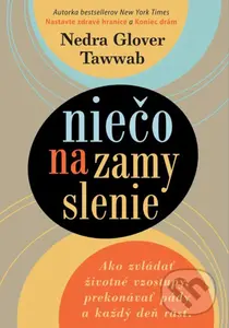 Niečo na zamyslenie (Ako zvládať životné vzostupy, prekonávať pády a každý deň rásť) - kniha z kategorie Psychologie