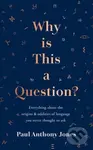 Why Is This a Question? (Everything About the Origins and Oddities of Language You Never Thought to Ask),Why Is This a Question? (Everything About the