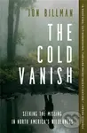 The Cold Vanish (Seeking the Missing in North America's Wildlands) - kniha z kategorie Životopisy, reportáže a myšlenky