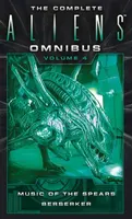 The Complete Aliens Omnibus: Volume Four (Music of the Spears, Berserker) - S. D. Perry, Navarro Yvonne