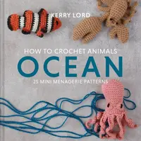 How to Crochet Animals: Ocean - Kerry Lordová