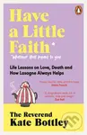 Have A Little Faith (Life Lessons on Love, Death and How Lasagne Always Helps) - kniha z kategorie Psychologie