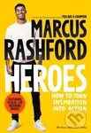 Heroes (How to Turn Inspiration Into Action) - Marcus Rashford