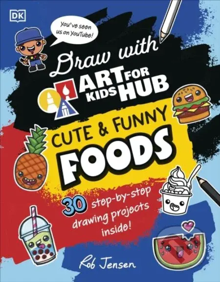 Draw with Art for Kids Hub Cute and Funny Foods - Art For Kids Hub, Rob Jensen - kniha z kategorie Pro děti