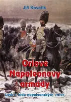 Orlové Napoleonovy armády - Jiří Kovařík