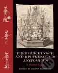 Frederik Ruysch and His Thesaurus Anatomicus - Joanna Ebenstein - kniha z kategorie Malířství a sochařství