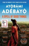 A Spell of Good Things (Longlisted for the Booker Prize 2023)
