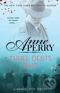 Three Debts Paid (Daniel Pitt Mystery 5) - Anne Perry
