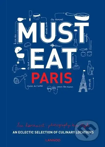 Must Eat Paris: An Eclectic Selection of Culinary Locations - kniha z kategorie Hobby