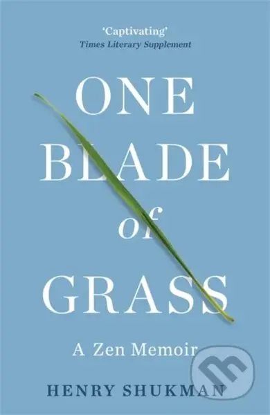 One Blade of Grass (A Zen Memoir) - Henry Shukman - kniha z kategorie Filozofie