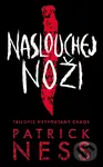 Naslouchej noži - Patrick Ness