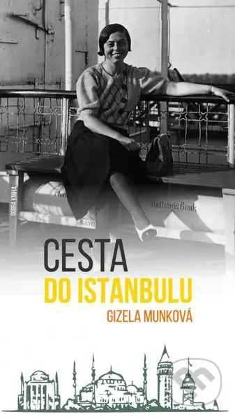 Cesta do Istanbulu - Gizela Munková - kniha z kategorie Životopisy