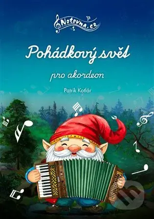 Pohádkový svět pro akordeon - Patrik Kotlár - kniha z kategorie Škola hraní