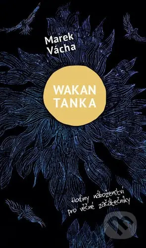 Wakan Tanka (Hodiny náboženství pro věčné začátečníky) - kniha z kategorie Křesťanství
