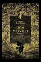 Dům mrtvých - Druhý příběh z Malazské knihy padlých - Steven Erikson