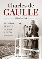 Charles de Gaulle (Proměny Francie, Evropy a světa) - kniha z kategorie Životopisy