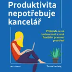 Kniha: Produktivita nepotřebuje kancelář od Hertwig Teresa
