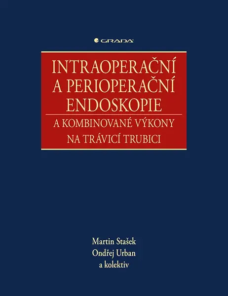 Kniha: Intraoperační a perioperační endoskopie a kombinované výkony na trávicí trubici od Stašek Martin