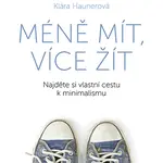 Kniha: Méně mít, více žít od Haunerová Klára