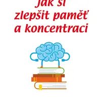 Kniha: Jak si zlepšit paměť a koncentraci od Šnajdrová Lenka