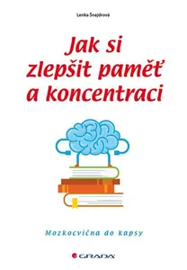 Kniha: Jak si zlepšit paměť a koncentraci od Šnajdrová Lenka