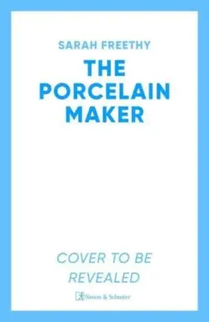The Porcelain Maker - Sarah Freethy