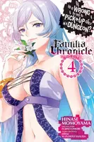 Is It Wrong to Try to Pick Up Girls in a Dungeon? Familia Chronicle Episode Freya, Vol. 4 (manga) - Omori Fujino, Carolina Hdz, Suzuhito Yasuda, Nilit