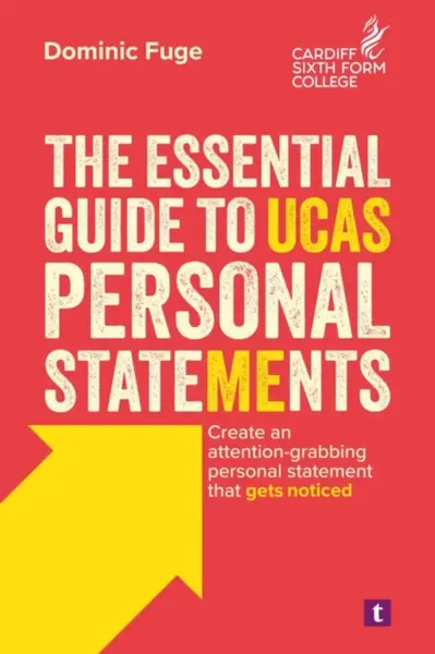 The Essential Guide to UCAS Personal Statements - Dominic Fuge