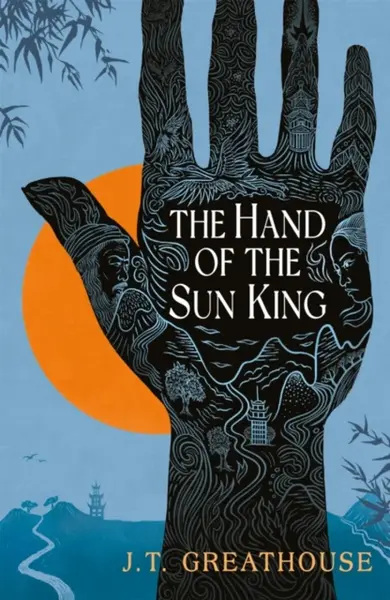 The Hand of the Sun King - J.T. Greathouse