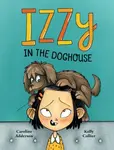 Izzzy in the Doghouse - Caroline Adderson
