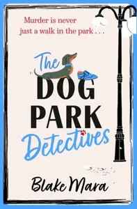 The Dog Park Detectives - Blake Mara